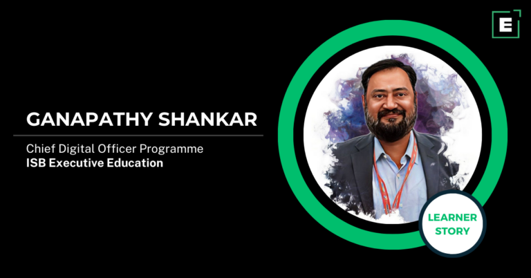 From Tradition to Transformation: Ganapathy Shankar's Journey With ISB Executive Education's Chief Digital Officer Programme | Online Information Technology Course