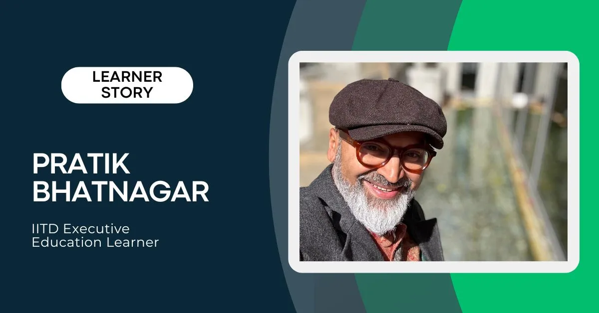 “Design is Who I Am Now”: Pratik Bhatnagar’s Pivot from Innovator to Government Changemaker and How IIT Delhi's Design Thinking Programme Supported it! | Design Thinking | Emeritus India