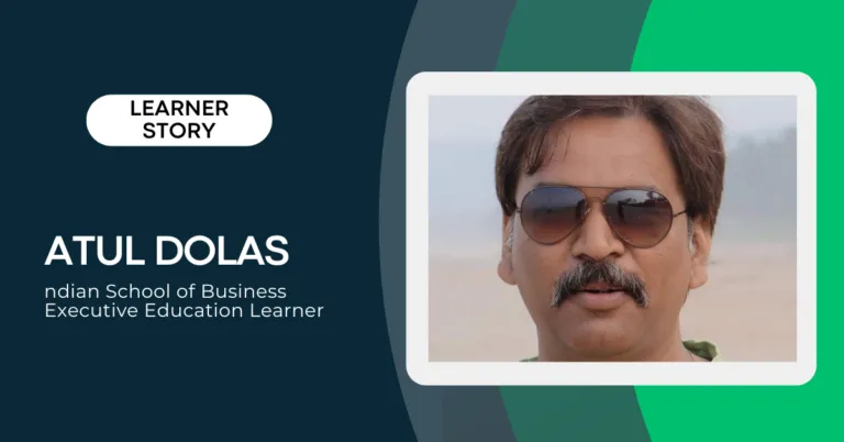 From Technical Veteran to Strategic Leader: Atul Dolas’ Journey with the ISB Executive Education Chief Technology Officer Programme | Online Information Technology Course