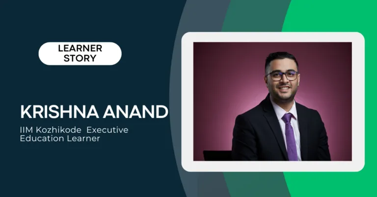 Why Serial Entrepreneur Krishna Anand Says the IIM Kozhikode CEO Programme Was Worth His Time | Online Leadership Course