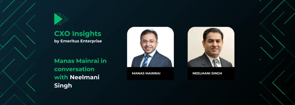 Manas Mainrai In Conversation with Neelmani Singh for Emeritus Enterprise CXO Insights