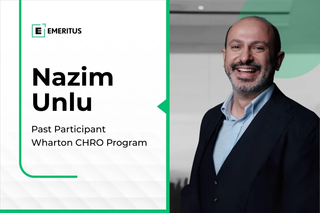 Why Wharton's HR Leadership Development Program Was a Turning Point for Nazim Unlu | Business Management | Emeritus