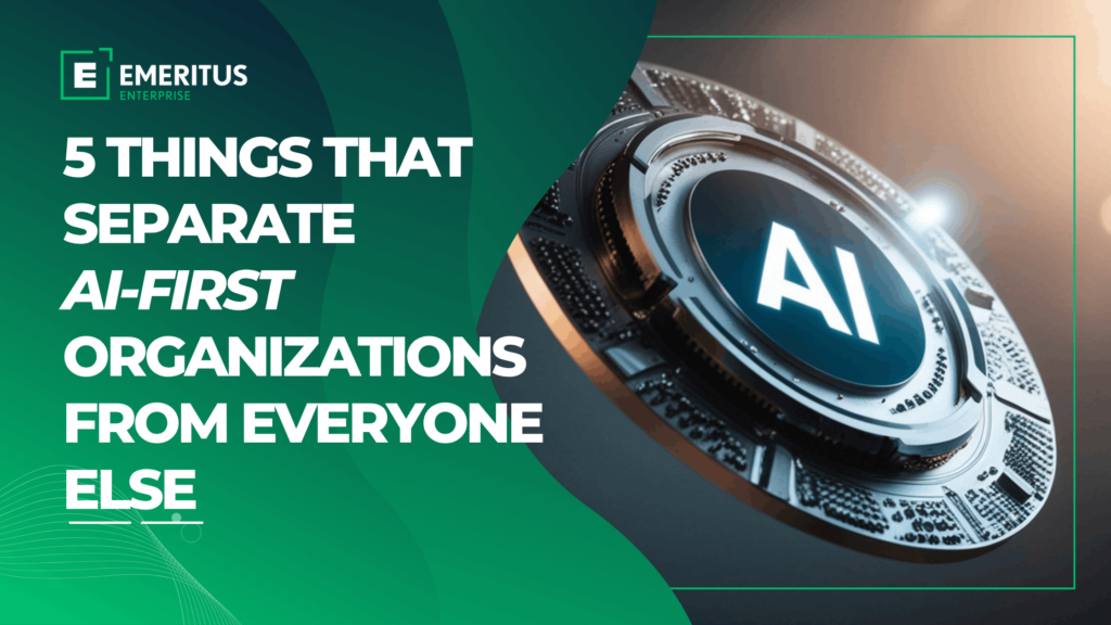 5 Things That Separate AI-First Organizations From Everyone Else | Workforce Development | Emeritus