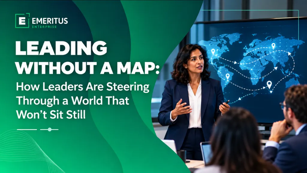 Leading Without a Map: How Leaders Are Steering Through a World That Won't Sit Still  | Workforce Development | Emeritus