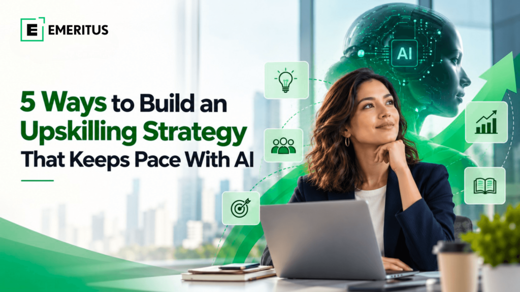 5 Ways to Build an Upskilling Strategy That Keeps Pace With AI 